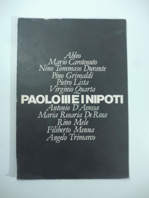 Paolo III e i nipoti. Galleria Taide, Salerno. Ableo, Mario Carotenuto, Nino Tommaso Durante, Pino Grimaldi...